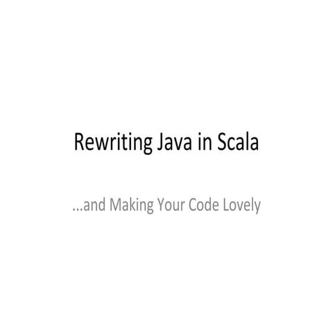 Rewriting Java In Scala | PPT