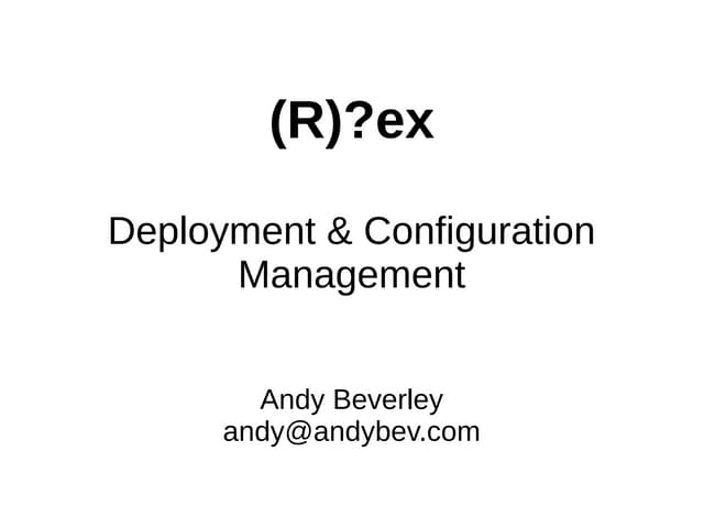 An introduction to Rex - FLOSS UK DevOps York 2015