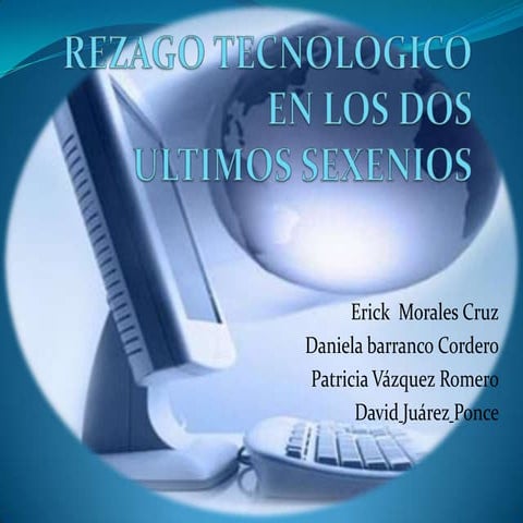 REZAGO TECNOLÓGICO EN MÉXICO DURANTE LOS ULTIMOS DOS SEXENIOS