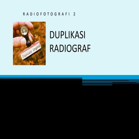Radiofotografi 2 Duplikasi Radiograf