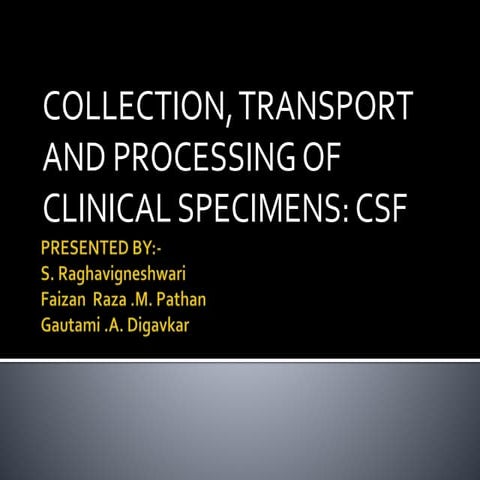 Collection, transport and processing of clinical specimens: CSF