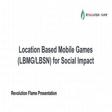 Location Based Mobile Games (LBMG)s for Social Impact