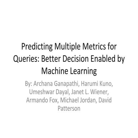 Predicting Multiple Metrics for Queries: Better Decision Enabled by Machine L...