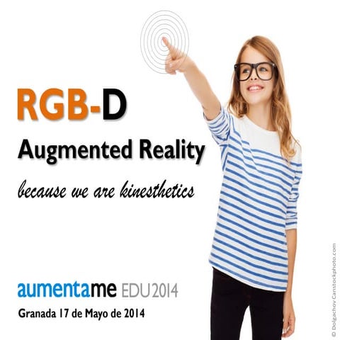 RGB-D Augmented Reality, because we are kinesthetics