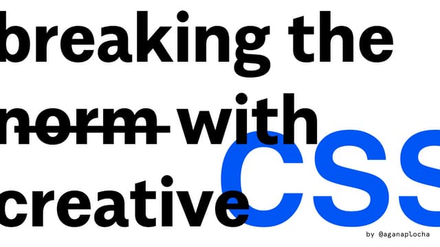 Agnieszka Naplocha - Breaking the norm with creative CSS - Codemotion Milan 2017