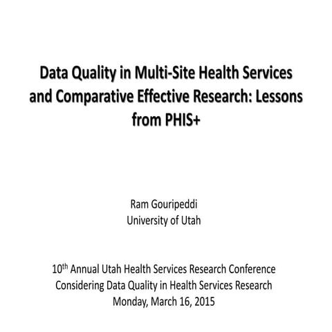 10th Annual Utah's Health Services Research Conference - Data Quality in Mult...