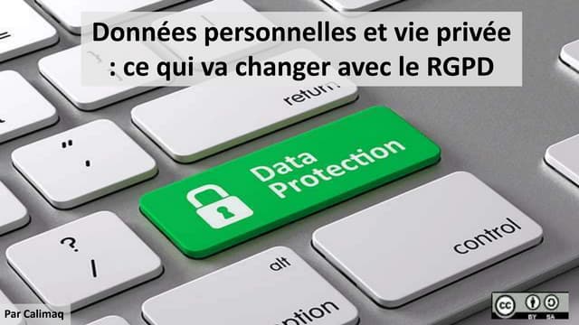 Données personnelles et vie privée : ce qui va changer avec le RGPD