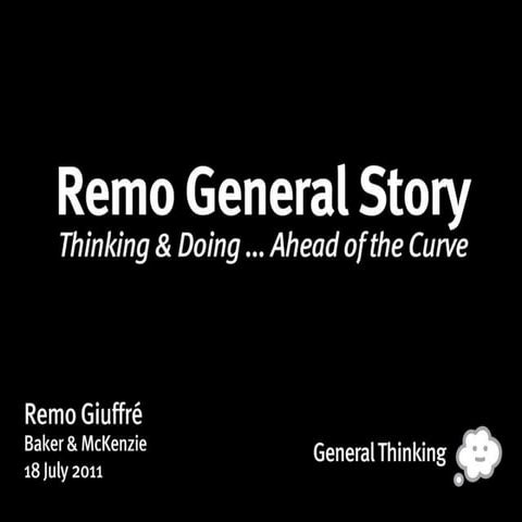 Remo General Story: Thinking & Doing ... Ahead of the Curve