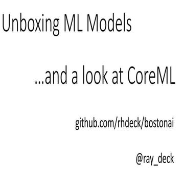 Unboxing ML Models... Plus CoreML!