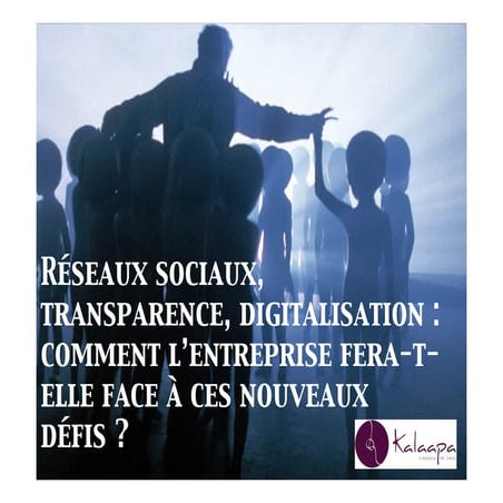 Réseaux sociaux, transparence, digitalisation :  comment l’entreprise fera-t-...
