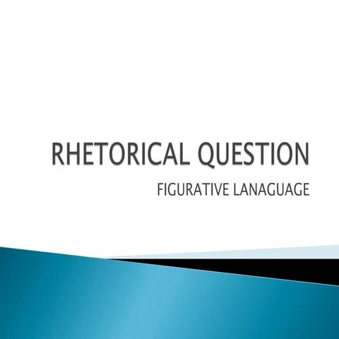 Figurative Language - Rhetorical Question