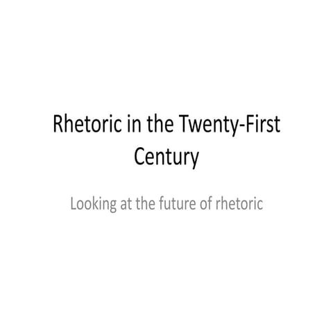 Rhetoric in the Twenty First Century