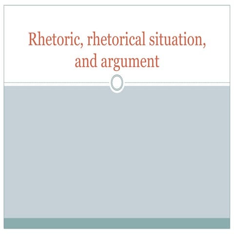 Rhetoric, rhetorical situation, argument, intros, hooks, and thesis statements