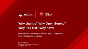 Why change? Why Open Source? Why Red Hat? Why now?