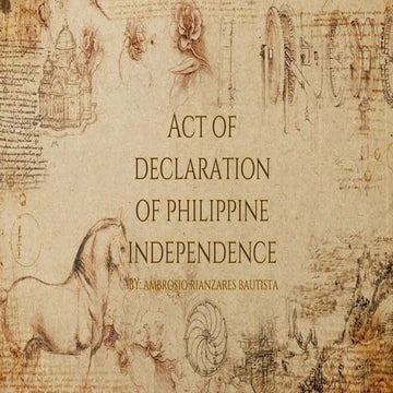 Act of Declaration of Philippine Independence BY: Ambrosio Rianzares Bautista