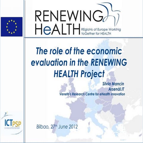 The role of the economic evaluation in the RENEWING HEALTH Project. Silvia Ma...