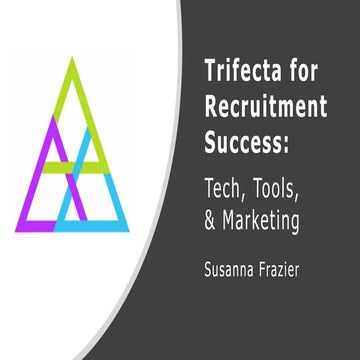 [Keynote] Trifecta for Recruitment Success, Susanna Frazier - Recruiters’ Hub...