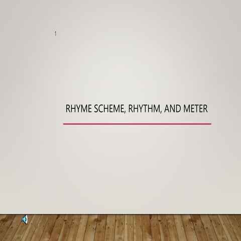 Rhyme Scheme, Rhythm, and Meter 