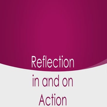 Reflection in and on action
