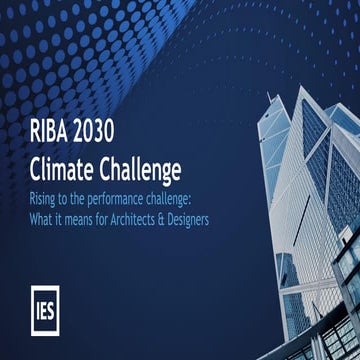 IES - RIBA 2030 Climate Challenge - Rising to the performance challenge: What...