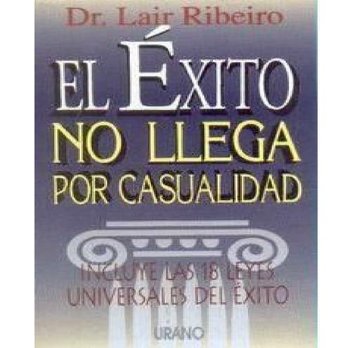 Ribeiro, Lair   El Exito No Llega Por Casualidad [Pdf]