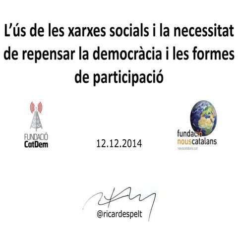 L’ús de les xarxes socials i la necessitat de repensar la democràcia i les fo...