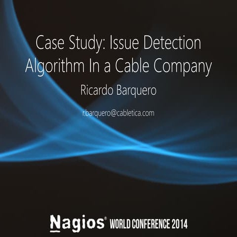 Nagios Conference 2014 - Ricardo Barquero - Case Study Issue Detection Algori...