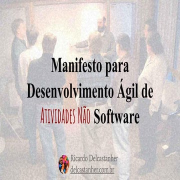 Manifesto para Desenvolvimento Ágil de ATIVIDADES NÃO Software - Ricardo Delc...
