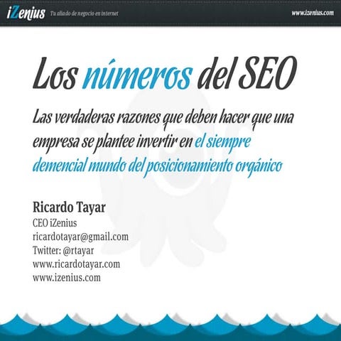 Ricardo Tayar. Los números del SEO: rentabilidad, oportunidad y fórmulas. Cli...