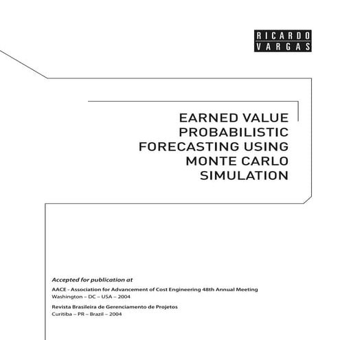 Earned Value Probabilistic Forecasting Using Monte Carlo Simulation