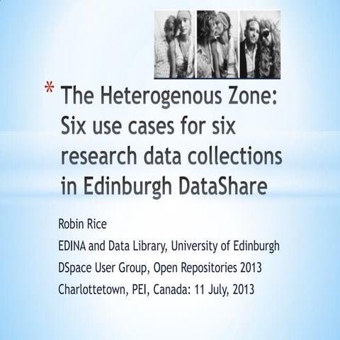 The Heterogenous Zone: Six use cases for six research data collections in Edi...