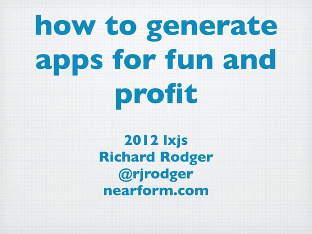 Richard rodger-appgen-2012-lxjs-lisbon