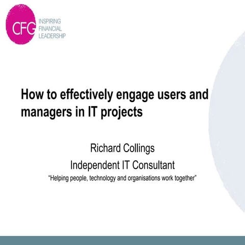 3B - How to effectively engage users and managers in IT projects - Richard Co...