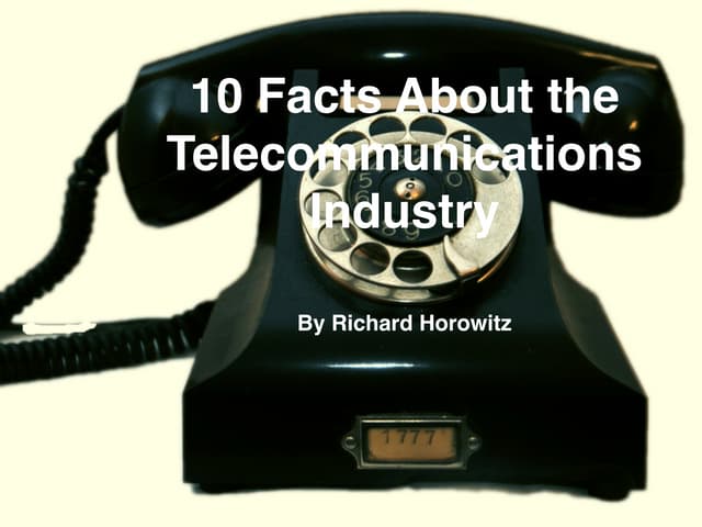 10 Facts About the Telecommunications Industry, from Richard Horowitz