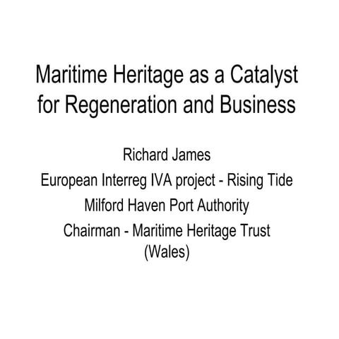 Maritime Heritage as a Catalyst for Regeneration and Business | PPTX