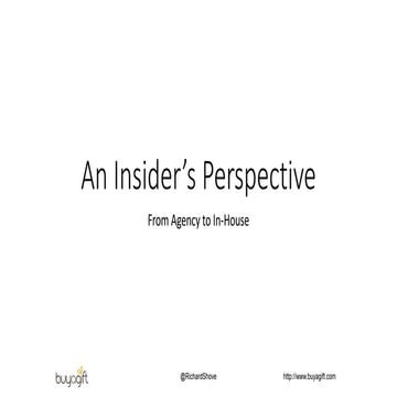 An Insider's Prospective : From Agency to In-House - Richard Shove, Buyagift - Linkdex Think Tank 