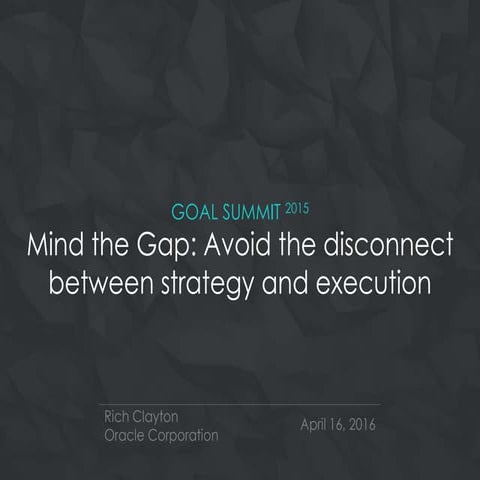BetterWorks Goal Summit 2015: Avoid the Disconnect Between Strategy and Execu...