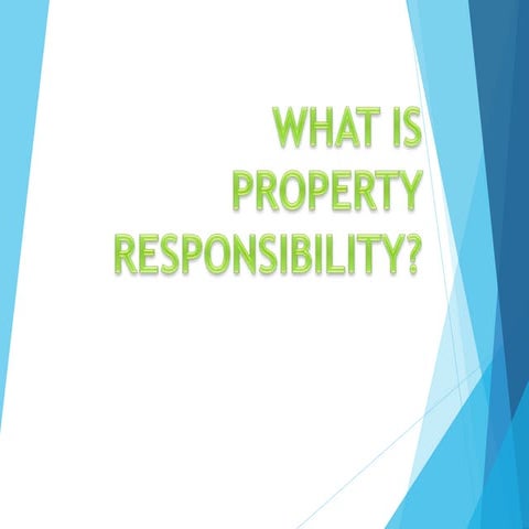 PROPERTY RESPONSIBILITY