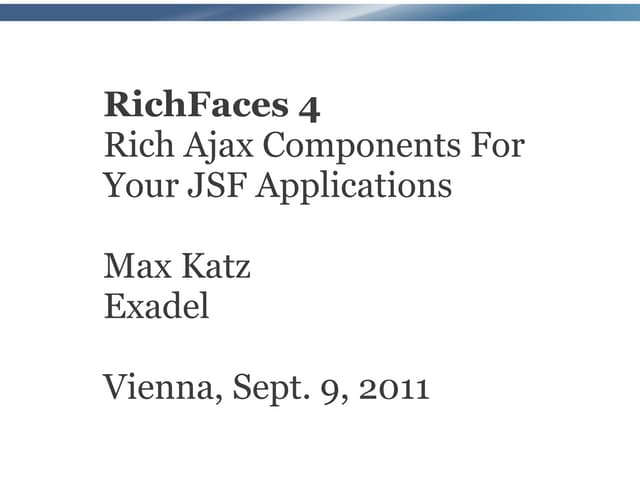 RichFaces 4: Rich Ajax Components For Your JSF Applications