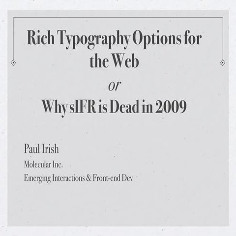 Rich Typography Options For The Web - or - Why sIFR is Dead in 2009