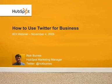 11/04/09 BDI HubSpot Webinar - Rick Burnes - Twitter For Business