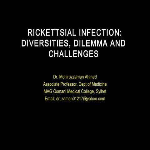  RICKETTSIAL INFECTION: DIVERSITIES, DILEMMA AND CHALLENGES