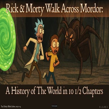 Rick & Morty Walk Across Mordor: A History of The World in 10 1/2 Chapters
