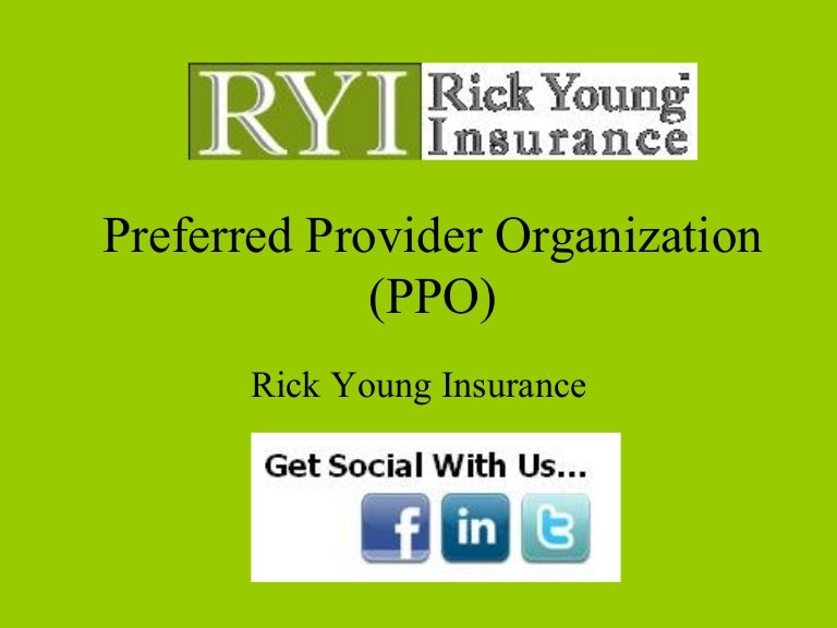 Rick young insurance preferred provider organization (ppo) Rick young insurance preferred provider organization (ppo)