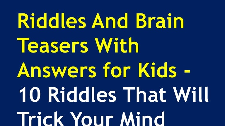 Riddles And Brain Teasers With Answers For Kids 10 Riddles That Wil