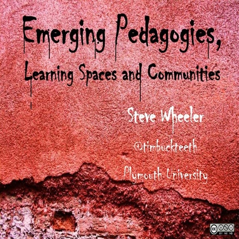 Emerging Pedagogies, Learning Spaces and Communities