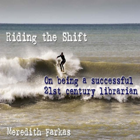 Riding the Shift: On Being a Successful 21st Century Librarian