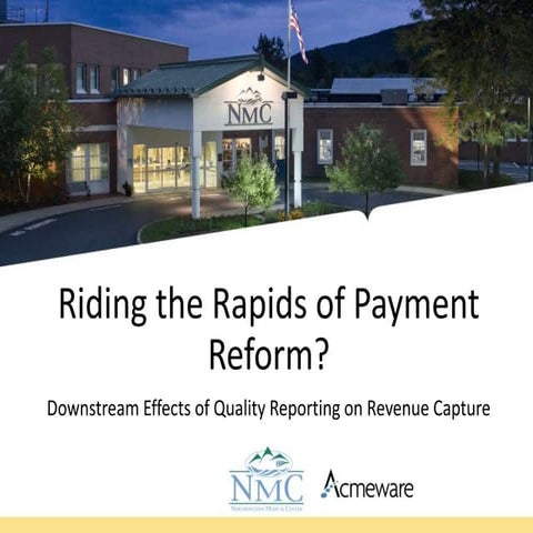 Riding the Rapids of Payment Reform: Downstream Effects of Quality Reporting ...
