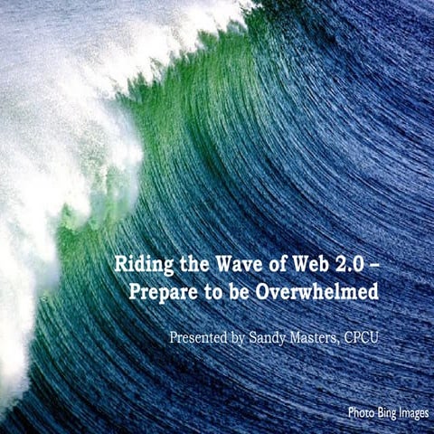 Riding The Wave Of Web 2.0 Arizona Cpcu I Day Presentation Nov 2009