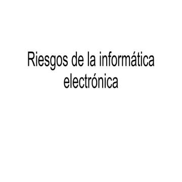 Riesgos de la informática electrónica
